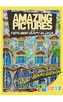 Amazing Pictures and Facts About Barcelona: The Most Amazing Fact Book for Kids About Barcelona (Kids U)