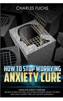 How To Stop Worrying Anxiety Cure