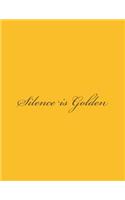 Silence is Golden