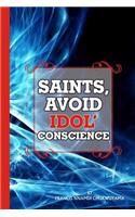 Saints Avoid Idol conscience