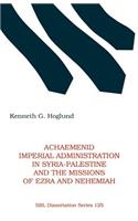 Achaemenid Imperial Administration in Syria-Palestine & the Missions of Ezra & Nehemiah