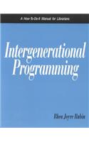 Intergenerational Programming: A How-To-Do-It Manual for Librarians