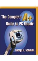 The Complete A+ Guide to PC Repair