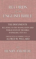 Records of the English Bible: The Documents Relating to the Translation and Publication of the Bible in English, 1525-1611