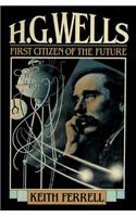H.G. Wells: First Citizen of the Future