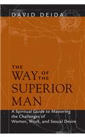 Way of the Superior Man: A Spiritual Guide to Mastering the Challenges of Woman, Work, and Sexual Desire