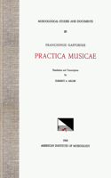 Msd 20 Franchinus Gaffurius (1451-1522), Practica Musicae, Translation and Transcription by Clement A. Miller