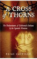 Cross of Thorns: The Enslavement of California's Indians by the Spanish Missions