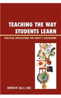 Teaching the Way Students Learn: Practical Applications for Putting Theories into Action
