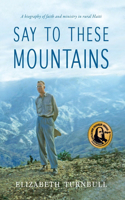 Say to These Mountains