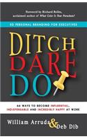 Ditch. Dare. Do!