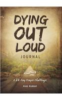 Dying Out Loud Journal