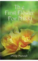 The First Flower for Nikki