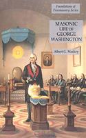 Masonic Life of George Washington: Foundations of Freemasonry Series