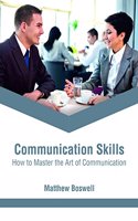 Communication Skills: How to Master the Art of Communication