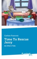 Time To Rescue Jerry: An Otter's Tale