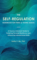 The Self Regulation Handbook for Teens and Young Adults