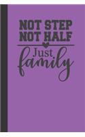 not step not half just family