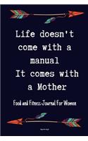Life doesn't come with a manual It comes with a Mother Food and Fitness Journal For Women Happy mothers day gift