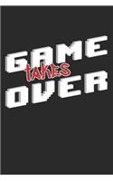 Terminplaner - Game Takes Over: 120 Seiten - 6 x 9 Zoll (15,24 x 22,86 cm)