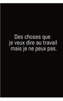 Des choses que je veux dire au travail mais je ne peux pas.