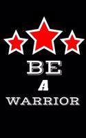 Be A Warrior