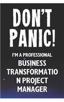 Don't Panic! I'm A Professional Business Transformation Project Manager
