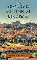 The Glorious Millennial Kingdom