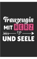 Trauzeugin Mit Herz und Seele: A5 Punkteraster - Notebook - Notizbuch - Taschenbuch - Journal - Tagebuch - Ein lustiges Geschenk für Freunde oder die Familie und die beste Trauzeu