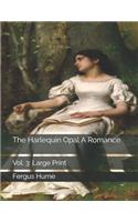 The Harlequin Opal A Romance. Vol. 3: Large Print