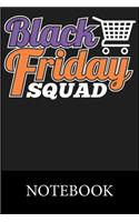 Black Friday Squad Notebook: Blank Lined Notebook Funny Birthday Gifts, Notes, To Do Lists, Doodling, Journal, Write In for Notes, Organizing Book, Christmas Halloween Birthday 