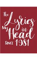 The Lyrics In My Head Since 1981 Notebook Birthday Gift