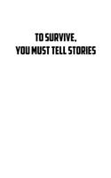 To survive, you must tell stories: 6x9 Journal Writing creative notebook Christmas gift presents for under 10 dollars