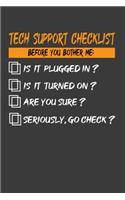 Tech Support Checklist Before You Bother Me: Is It Plugged In?Is It Turned On?Are You Sure?: Perfect Notebook For Funny Tech Support Call, Online Chat Agent. Cute Cream Paper 6*9 Inch With 100 