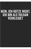 Nein, ich kotze nicht, ich bin als Vulkan verkleidet: Notizbuch/Tagebuch/Organizer/120 Linierte Seiten/ 6x9 Zoll