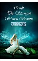 Only The Strongest Women Become Surgeons