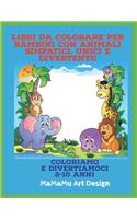 Libri da colorare per bambini con animali simpatici, unici e divertenti!: Coloriamo e divertiamoci (2 - 10 anni)