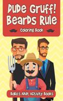 Dude Gruff! Beards Rule Coloring Book