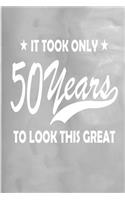 It Took 50 Years to Look This Great: 100 Pages 6 X 9 Journal Notebook