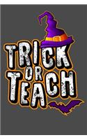 Trick or Teach: Trick or Teach Gift 6x9 Journal Gift Notebook with 125 Lined Pages