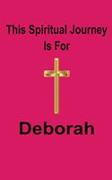 This Spiritual Journey Is For Deborah
