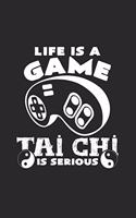 Life is a game Tai Chi is serious