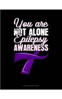 You Are Not Alone Epilepsy Awareness