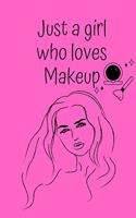 Just a Girl Who Loves Makeup: The Ultimate Cosmetic Journal: Your Personal Makeup Collection, Product, Critique List, Favorite Looks, Wish List & Notes. Gift