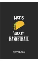 Notebook: Let's Taco 'Bout Basketall - 6x9 inches - 110 ruled, lined pages - Greatest passionate hobby Journal - Gift, Present Idea