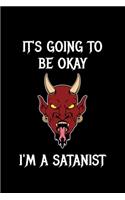 It's Going To Be Okay I'm A Satanist: Liniertes Notizbuch A5 - Satan Teufel Notizheft I Satanist Okkult Baphomet Satanismus Geschenkidee