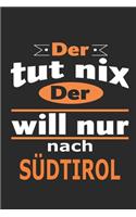 Der tut nix Der will nur nach Südtirol