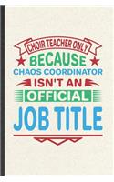 Choir Teacher Only Because Chaos Coordinator Isn't an Official Job Title