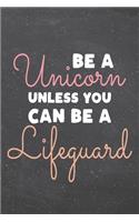 Be a Unicorn Unless You Can Be a Lifeguard: Lifeguard Dot Grid Notebook, Planner or Journal - 110 Dotted Pages - Office Equipment, Supplies - Funny Lifeguard Gift Idea for Christmas or Birthda