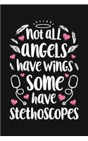 Not all Angels have Wings some have Stethoscopes: Nurse Lined Notebook, Journal, Organizer, Diary, Gifts for Practitioner or Student